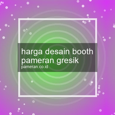 Harga Desain Booth Pameran Gresik