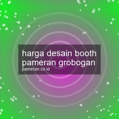 Harga Desain Booth Pameran Grobogan