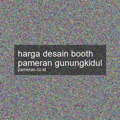 Harga Desain Booth Pameran Gunungkidul