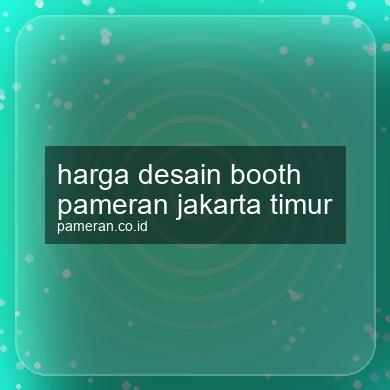 Harga Desain Booth Pameran Jakarta Timur