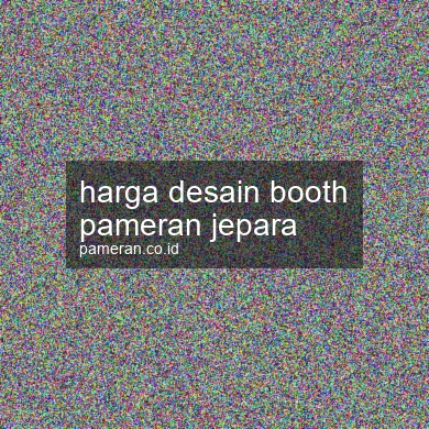 Harga Desain Booth Pameran Jepara