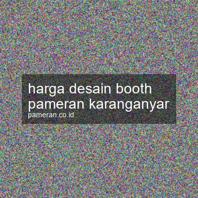 Harga Desain Booth Pameran Karanganyar