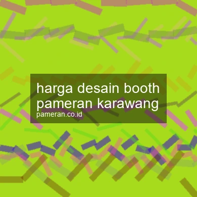Harga Desain Booth Pameran Karawang
