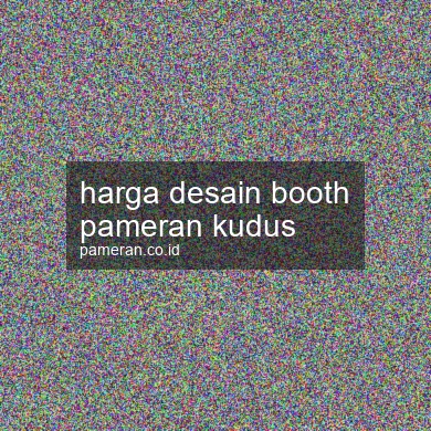 Harga Desain Booth Pameran Kudus