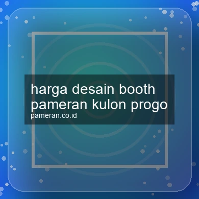 Harga Desain Booth Pameran Kulon Progo