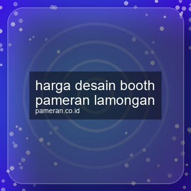Harga Desain Booth Pameran Lamongan