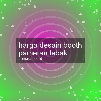 Harga Desain Booth Pameran Lebak