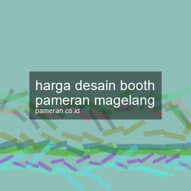 Harga Desain Booth Pameran Magelang