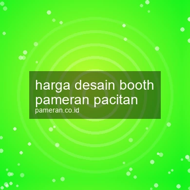 Harga Desain Booth Pameran Pacitan