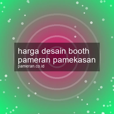 Harga Desain Booth Pameran Pamekasan