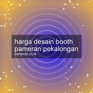 Harga Desain Booth Pameran Pekalongan
