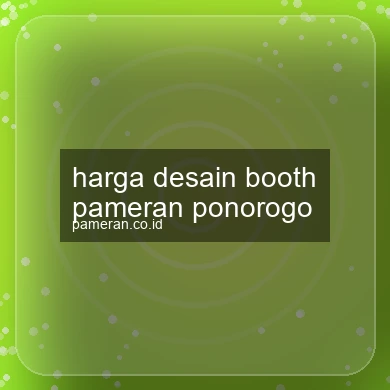 Harga Desain Booth Pameran Ponorogo