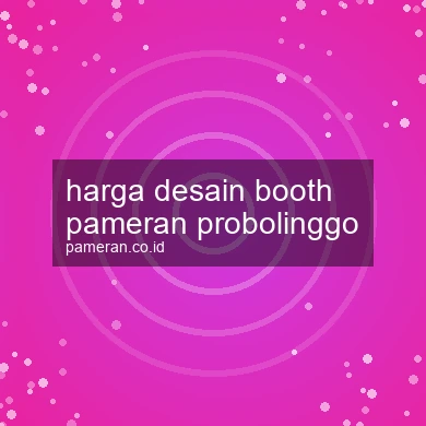 Harga Desain Booth Pameran Probolinggo