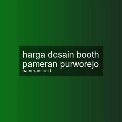 Harga Desain Booth Pameran Purworejo