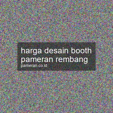 Harga Desain Booth Pameran Rembang