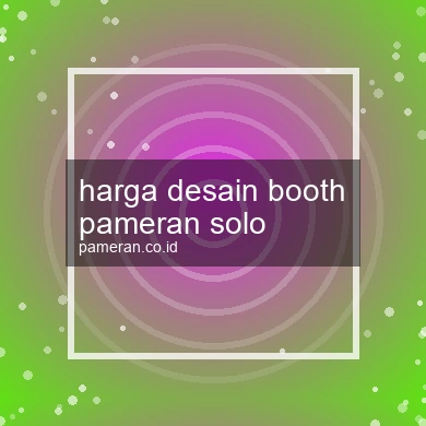 Harga Desain Booth Pameran Solo