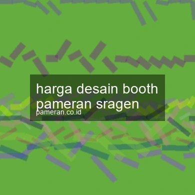 Harga Desain Booth Pameran Sragen