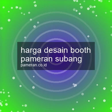 Harga Desain Booth Pameran Subang