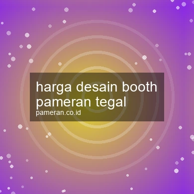 Harga Desain Booth Pameran Tegal