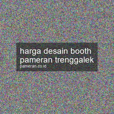 Harga Desain Booth Pameran Trenggalek
