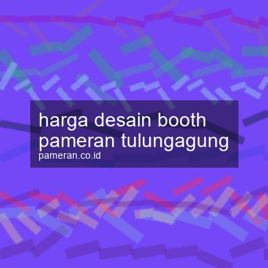 Harga Desain Booth Pameran Tulungagung