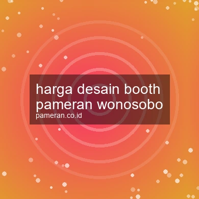 Harga Desain Booth Pameran Wonosobo