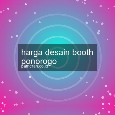 Harga Desain Booth Ponorogo