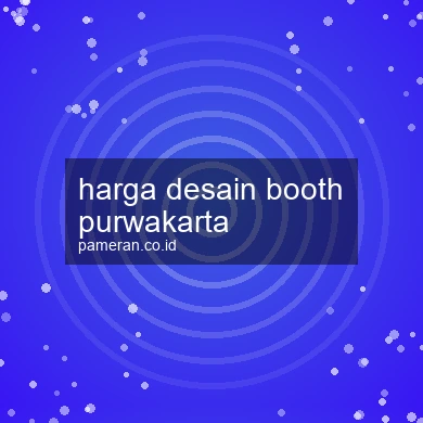 Harga Desain Booth Purwakarta