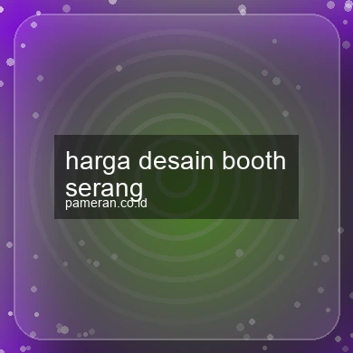 Harga Desain Booth Serang