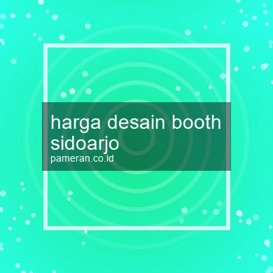Harga Desain Booth Sidoarjo