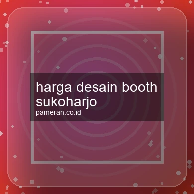 Harga Desain Booth Sukoharjo