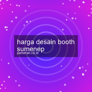 Harga Desain Booth Sumenep