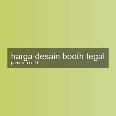 Harga Desain Booth Tegal