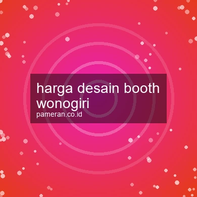 Harga Desain Booth Wonogiri