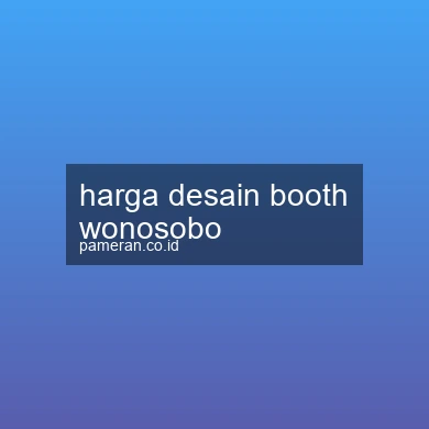 Harga Desain Booth Wonosobo
