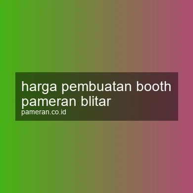 Harga Pembuatan Booth Pameran Blitar