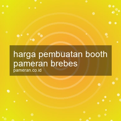 Harga Pembuatan Booth Pameran Brebes