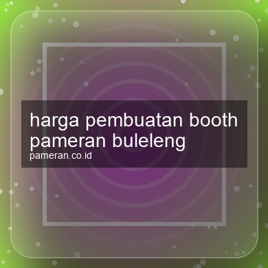 Harga Pembuatan Booth Pameran Buleleng