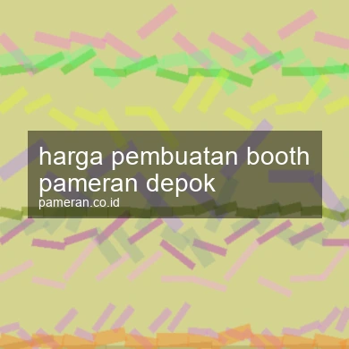 Harga Pembuatan Booth Pameran Depok