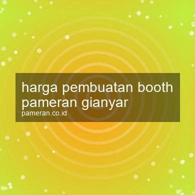 Harga Pembuatan Booth Pameran Gianyar