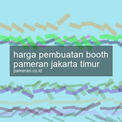 Harga Pembuatan Booth Pameran Jakarta Timur
