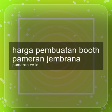 Harga Pembuatan Booth Pameran Jembrana