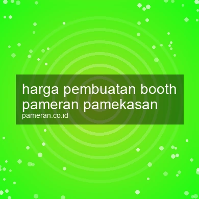 Harga Pembuatan Booth Pameran Pamekasan