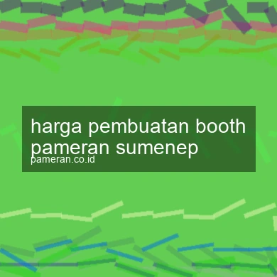 Harga Pembuatan Booth Pameran Sumenep