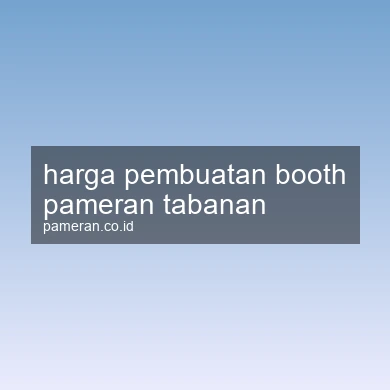 Harga Pembuatan Booth Pameran Tabanan