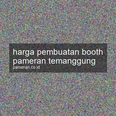 Harga Pembuatan Booth Pameran Temanggung