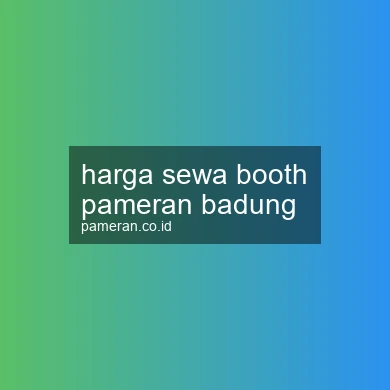 Harga Sewa Booth Pameran Badung