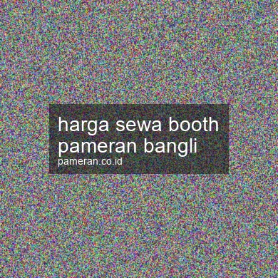 Harga Sewa Booth Pameran Bangli
