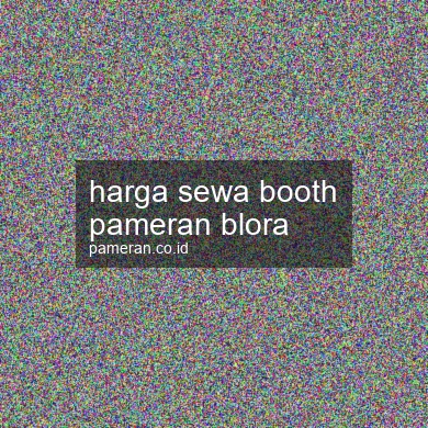 Harga Sewa Booth Pameran Blora