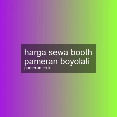Harga Sewa Booth Pameran Boyolali